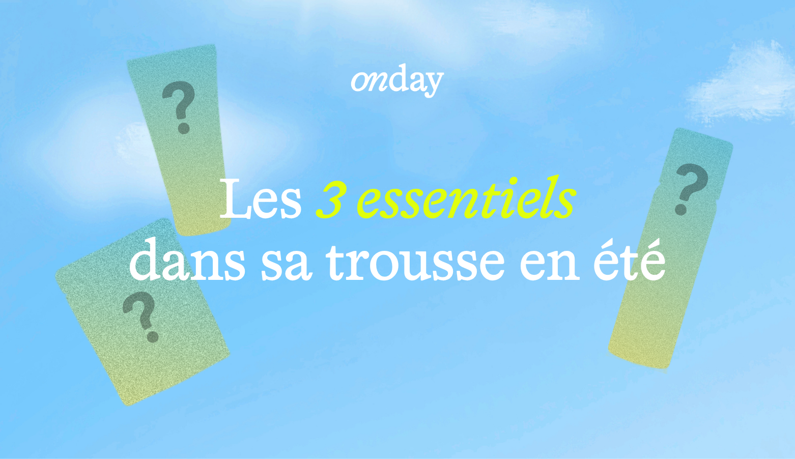 La trousse d'été "cellulaire" : les 3 essentiels ⛱️