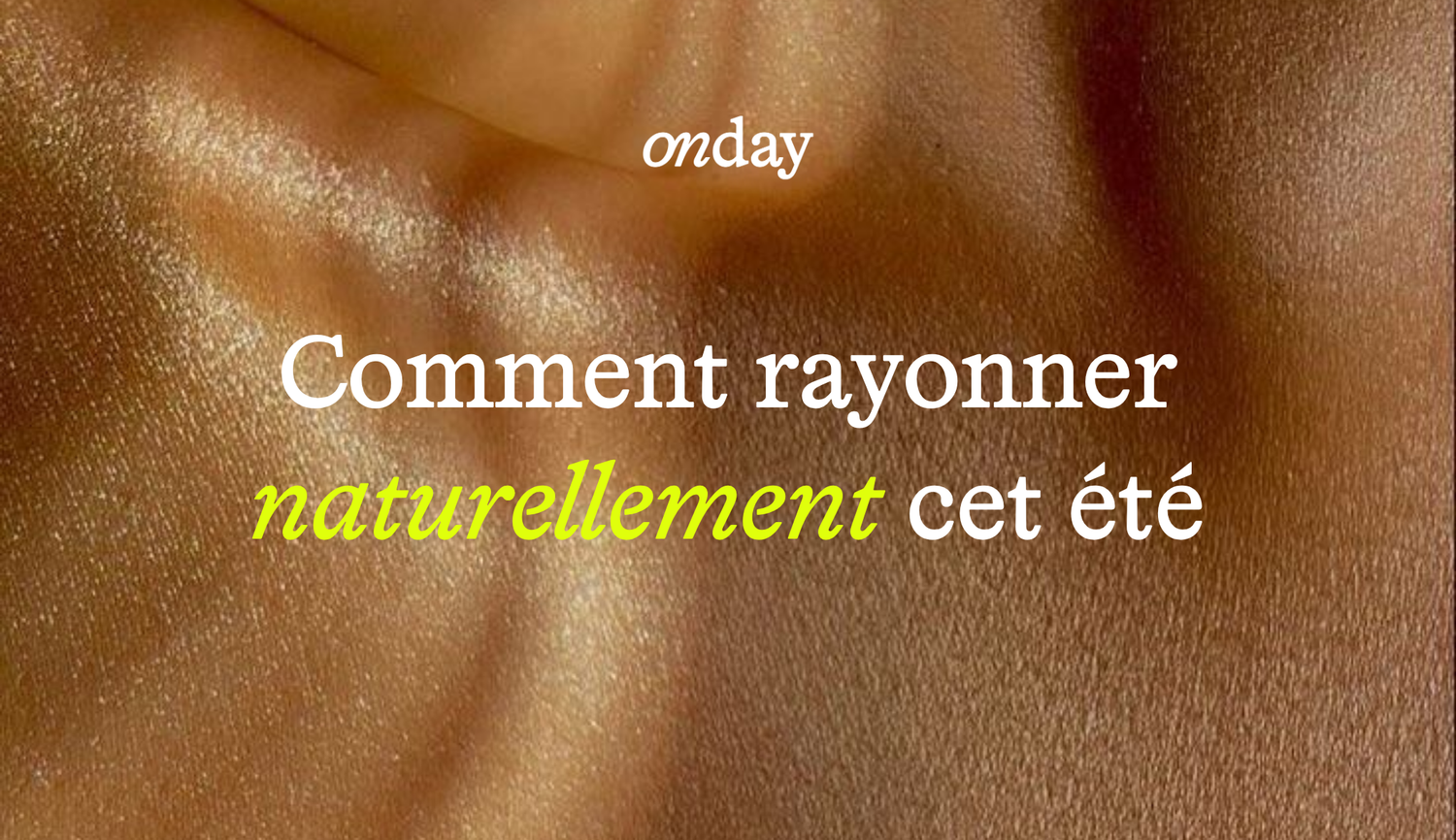 Nos 4 astuces pour un glow-up naturel ✨